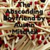 The Absconding Boyfriend